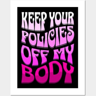 Keep Your Policies Off My Body Women's Rights Posters and Art